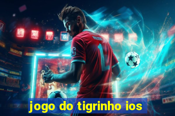 jogo do tigrinho ios